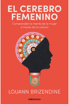 El cerebro femenino. Comprender la mente de la mujer a través de la ciencia