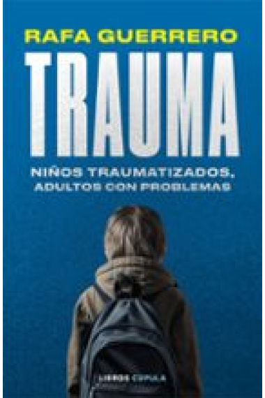 Trauma. Niños traumatizados, adultos con problemas