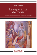 La esperanza de morir: el sentido cristiano de la muerte y resurrección del cuerpo