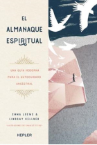 El almanaque espiritual. Una guía moderna para el autocuidado ancestral