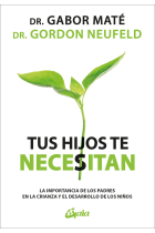 Tus hijos te necesitan. La importancia de los padres en la crianza y el desarrollo de los niños