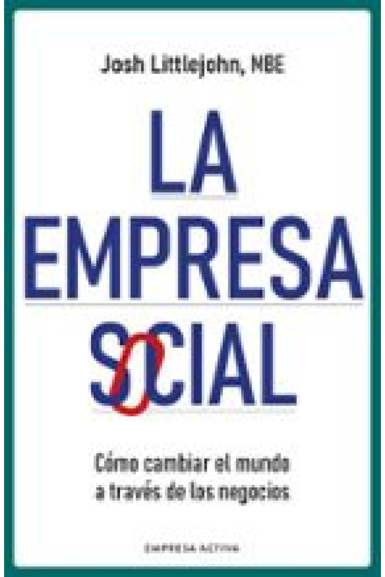 La empresa social. Cómo cambiar el mundo a través de los negocios