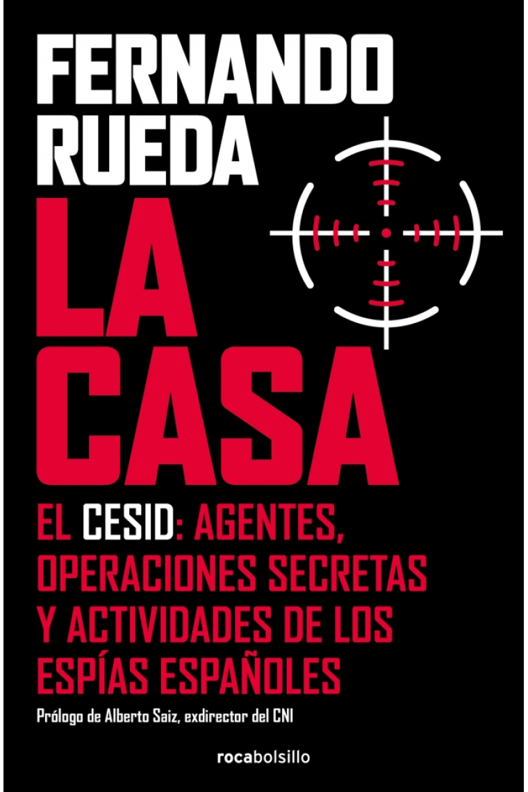 La Casa. El CESID: Agentes, operaciones secretas y actividades de los espías españoles