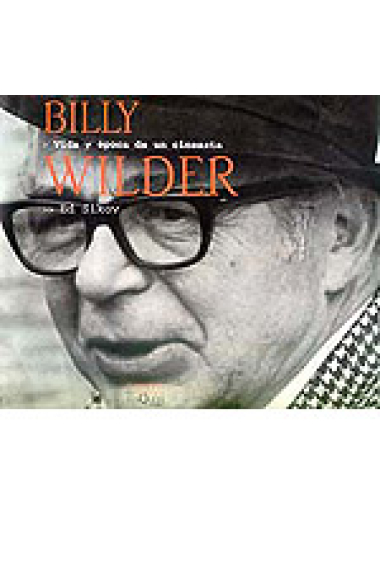 Billy Wilder. Vida y época de un cineasta