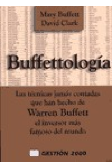 Buffettología.Las técnicas jamás contadas que han hecho de Warren Buffett el inversor más famoso del mundo