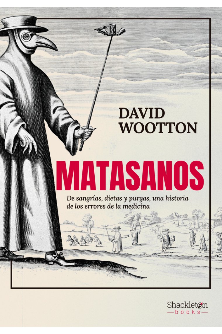 Matasanos. De sangrías, dietas y purgas, una historia de los errores de la medicina