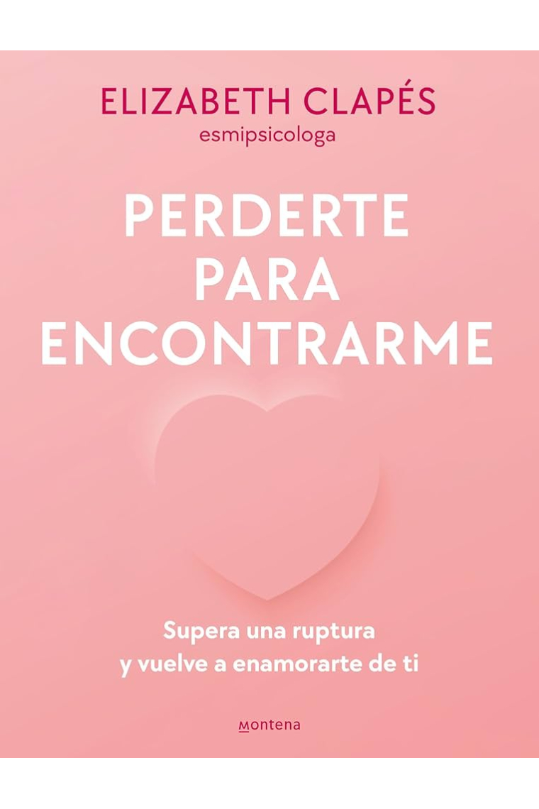 Enamórate de ti con Elizabeth Clapés. Contiene: Querida yo: tenemos que hablar | Tú no eres el problema | Perderte para encontrarme)