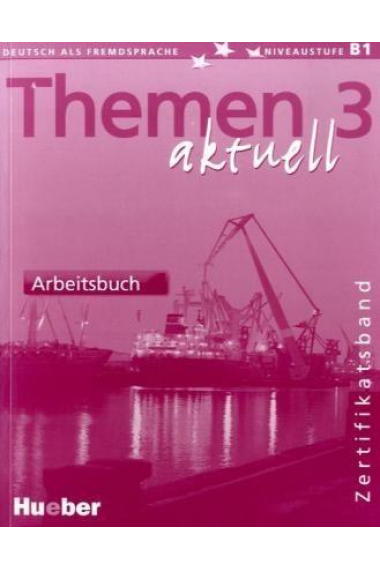 Themen aktuell 3 Zertifikatsband. Arbeitsbuch