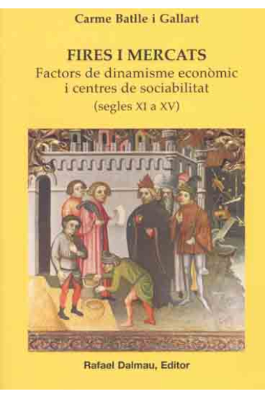 Fires i mercats. Factors de dinamisme econòmic i centres de sociabilitat (segles XI a XV)