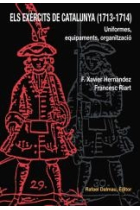 Els exèrcits de Catalunya (1713-1714). Uniformes, equipaments, organització