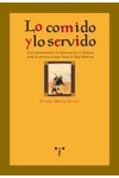 Lo comido y lo servido. Una aproximación a la alimentación en Asturias desde los primeros tiempos hasta la Edad Moderna