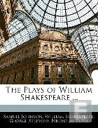 The Plays of William Shakespeare ...