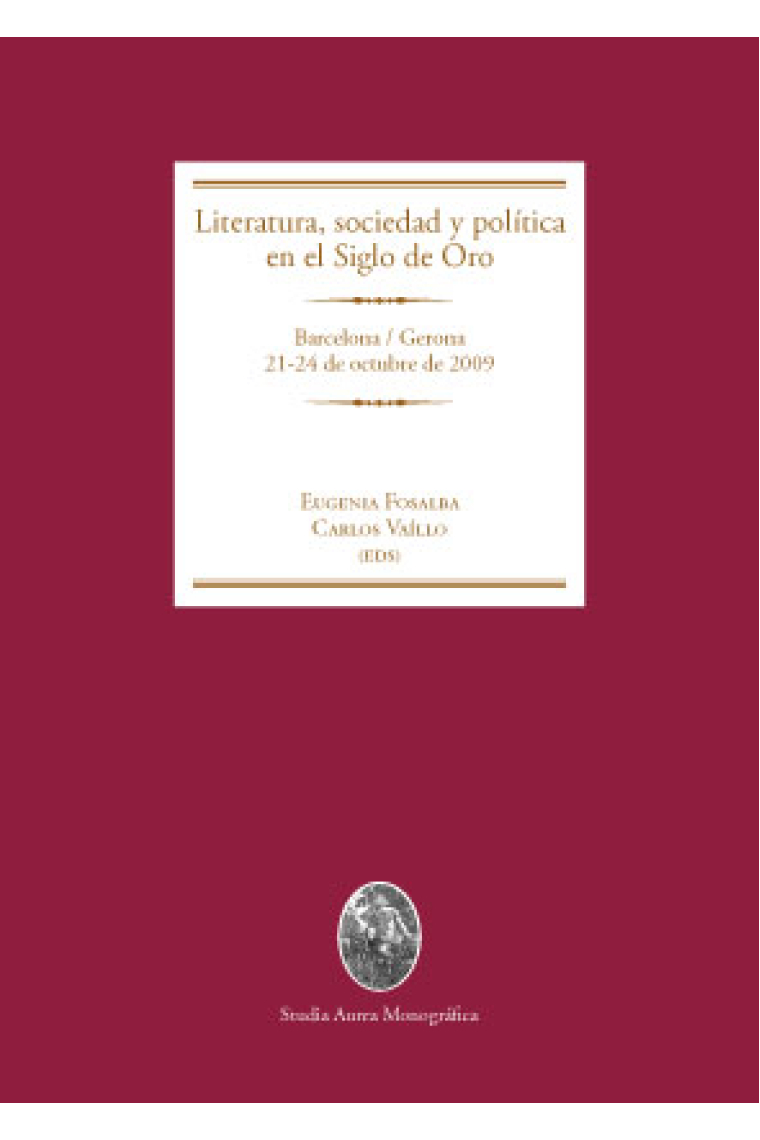 Literatura, sociedad y política en el Siglo de Oro (Barcelona/Gerona, Octubre de 2009)