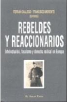 Rebeldes y reaccionarios. Intelectuales, fascismo y derecha radical en Europa