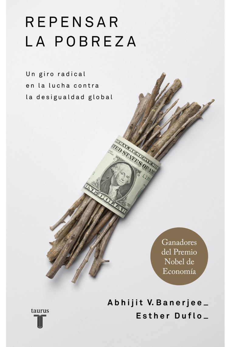 Repensar la pobreza. Un giro radical en la lucha contra la desigualdad global