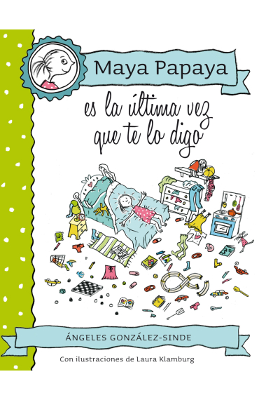 MAYA PAPAYA 3: Maya Papaya, es la última vez que te lo digo