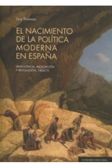 El nacimiento de la política moderna en España. Democracia, asociación y revolución, 1854-75