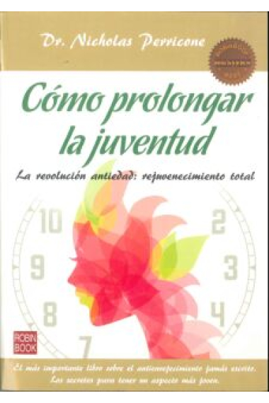 Como prolongar la juventud.La revolución antiedad: rejuvenecimiento total