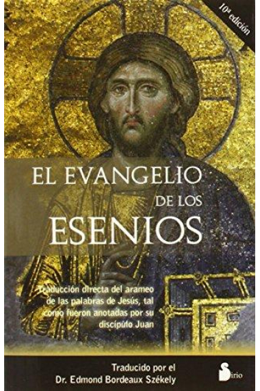 El Evangelio de los Esenios (Traducción directa del arameo de las palabras de Jesús, tal como fueron anotadas por su discípulo Juan)