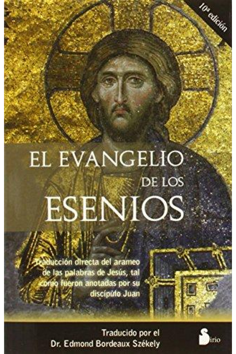 El Evangelio de los Esenios (Traducción directa del arameo de las palabras de Jesús, tal como fueron anotadas por su discípulo Juan)