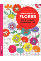 Jardín de las flores. 100 diseños para colorear. Libérate del estrés de forma creativa