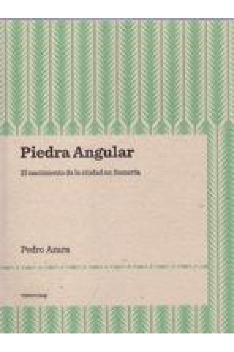 Piedra Angular. El nacimiento de la ciudad en Sumeria