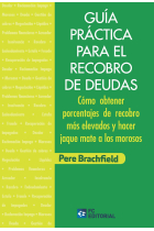 Guía práctica para el recobro de deudas. Cómo obtener porcentajes de recobro más elevados y hacer jaque mate a los morosos