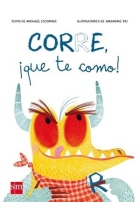 Corre ¡que te como!