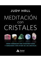 Meditación con cristales. Cómo conseguir una atención plena y consciente con ayuda de los cristales