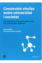 Construint vincles entre universitat i societat. 20 experiències d'aprenentatge servei a les universitats catalanes