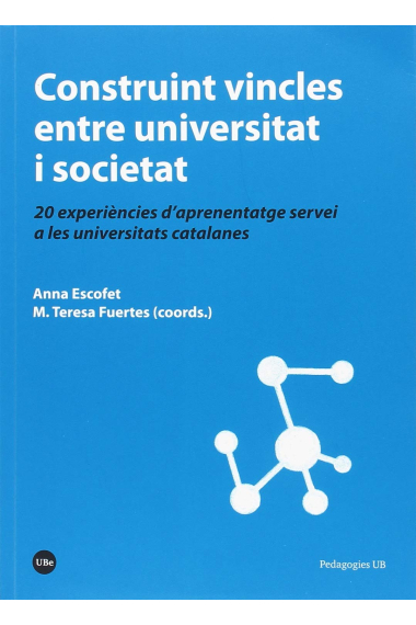 Construint vincles entre universitat i societat. 20 experiències d'aprenentatge servei a les universitats catalanes