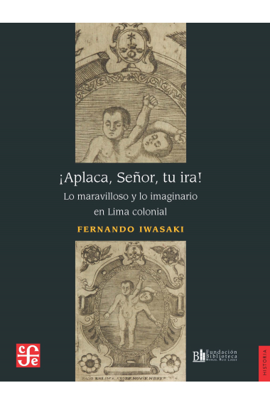 ¡Aplaca, Señor, tu ira! Lo maravilloso y lo imaginario en Lima colonial