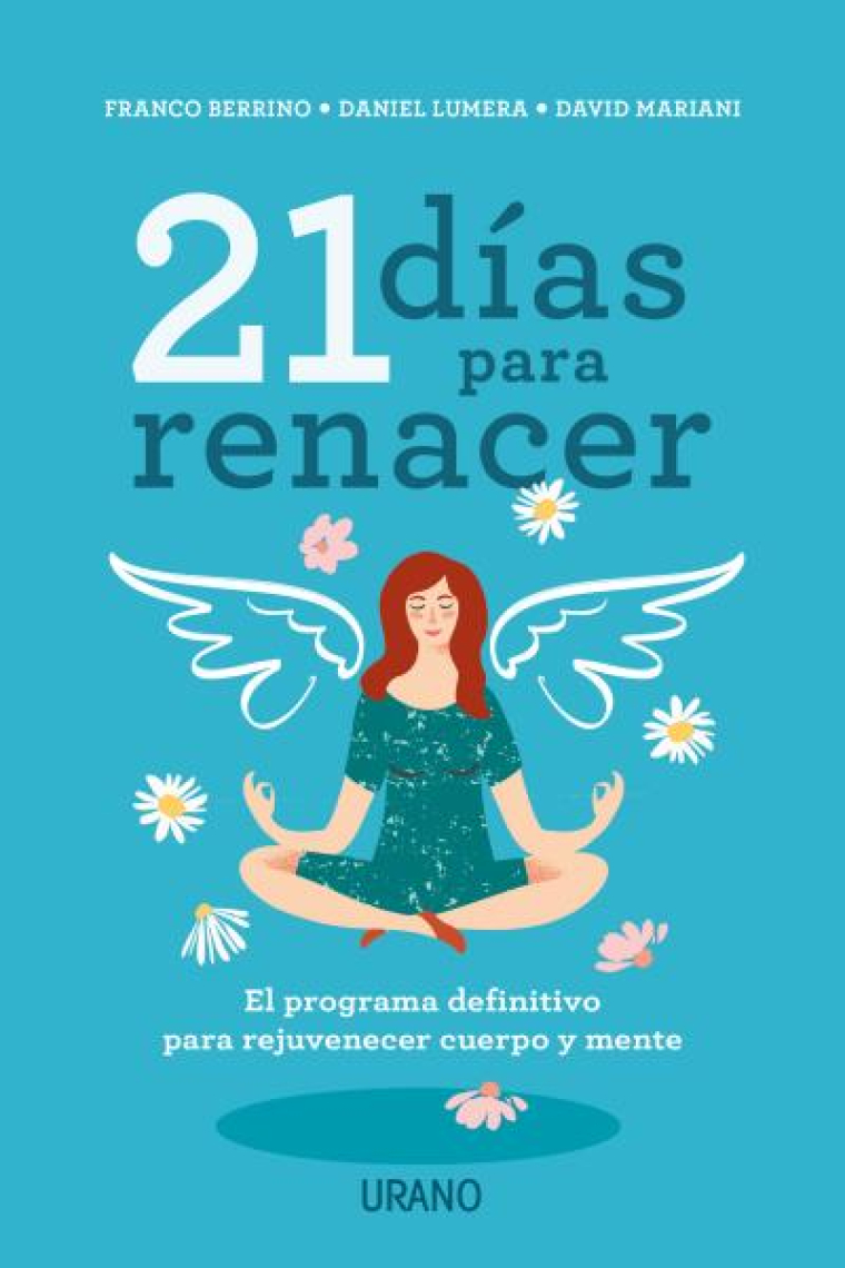 21 días para renacer. El programa definitivo para rejuvenecer cuerpo y mente