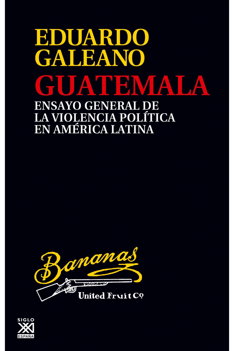 Guatemala. Ensayo general de la violencia política en América Latina