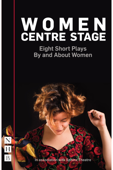 Women Centre Stage: Eight Short Plays By and About Women