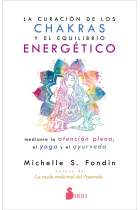 La curación de los chakras y el equilibrio energético mediante la atención plena, el yoga y el ayurveda