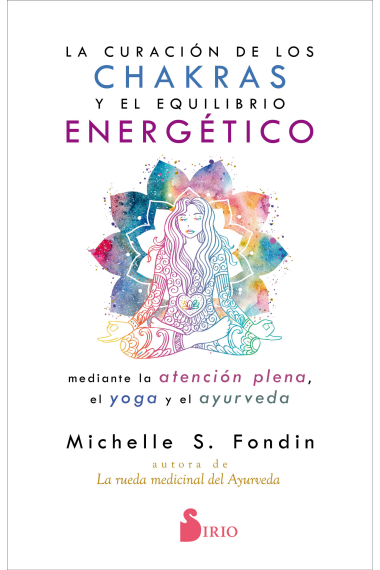 La curación de los chakras y el equilibrio energético mediante la atención plena, el yoga y el ayurveda