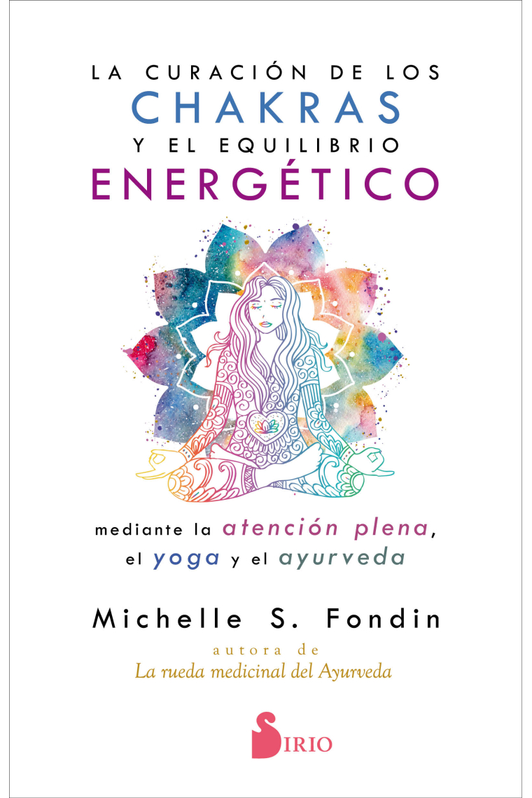 La curación de los chakras y el equilibrio energético mediante la atención plena, el yoga y el ayurveda