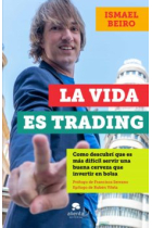 La vida es trading. Cómo descubrí que es más difícil servir una buena cerveza que invertir en bolsa