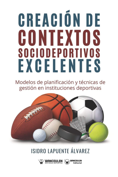 Creación de contextos sociodeportivos excelentes. Modelos de planificación y técnicas de gestión e instituciones deportivas