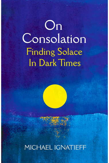 On Consolation: Finding Solace in Dark Times