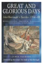 Great and Glorious Days: Schellenberg, Blenheim, Ramillies, Oudenarde, Malplaquet