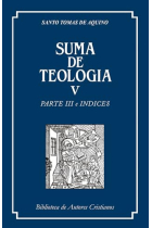 Suma de Teología, V: Parte III e índices (Edición en castellano)