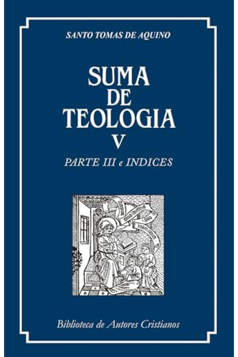 Suma de Teología, V: Parte III e índices (Edición en castellano)