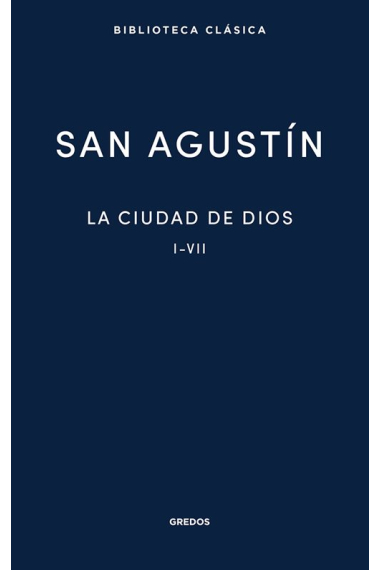 La ciudad de Dios, vol. I (Libros I-VII)