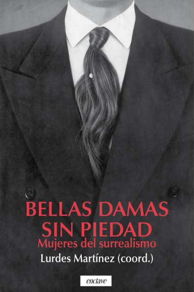 Bellas damas sin piedad. Mujeres del surrealismo