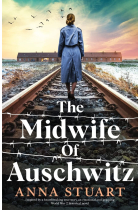 The Midwife of Auschwitz: Inspired by a heartbreaking true story, an emotional and gripping World War 2 historical novel