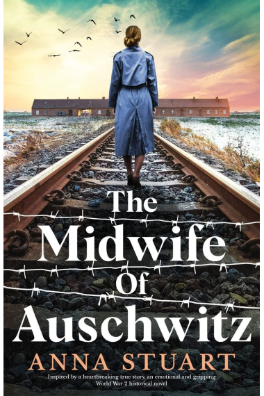 The Midwife of Auschwitz: Inspired by a heartbreaking true story, an emotional and gripping World War 2 historical novel