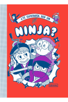 ¿Te gustaría ser un ninja?