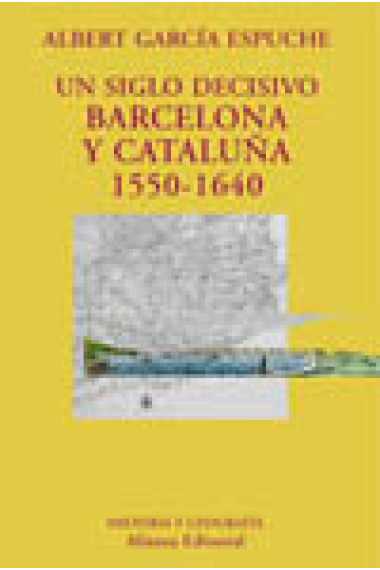 Un siglo decisivo: Barcelona y Cataluña, 1550-1640